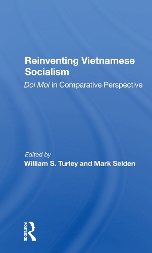 Reinventing Vietnamese Socialism: Doi Moi In Comparative Perspective.