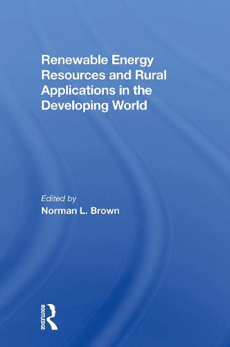 Renewable Energy Resources And Rural Applications In The Developing World.