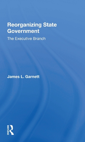 Reorganizing State Government: the Executive Branch.