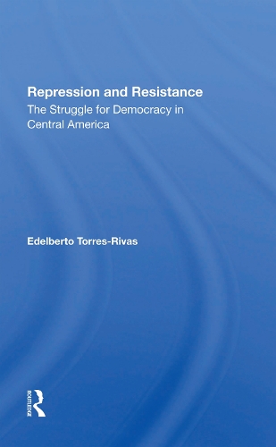 Repression And Resistance: The Struggle For Democracy In Central America.