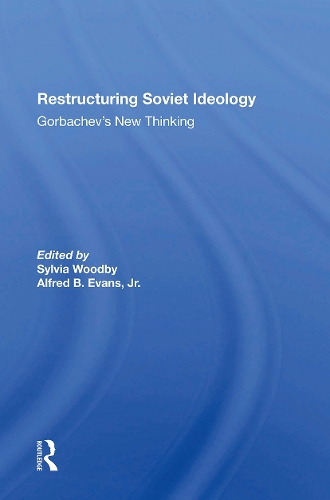 Restructuring Soviet Ideology: Gorbachev's New Thinking.