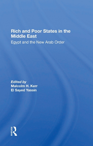 Rich And Poor States In The Middle East: Egypt And The New Arab Order.