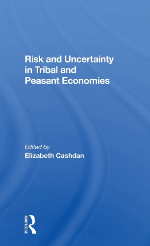 Risk And Uncertainty In Tribal And Peasant Economies.