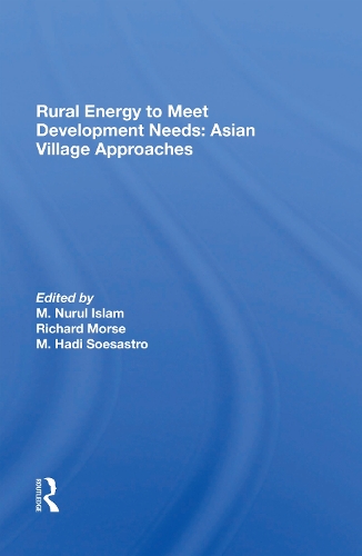 Rural Energy To Meet Development Needs: Asian Village Approaches.