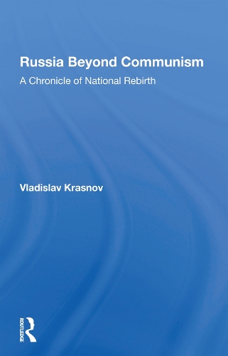 Russia Beyond Communism: A Chronicle Of National Rebirth.