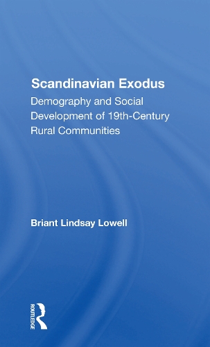 Scandinavian Exodus: Demography And Social Development Of 19th Century Rural Communities.