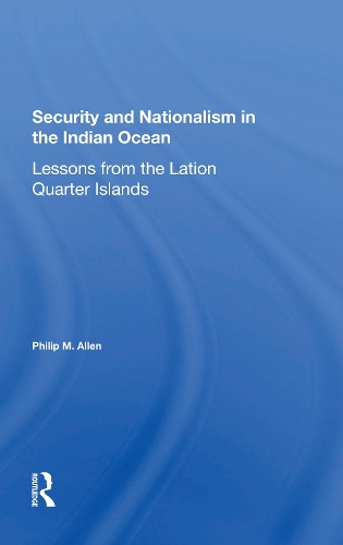 Security And Nationalism In The Indian Ocean: Lessons From The Latin Quarter Islands.