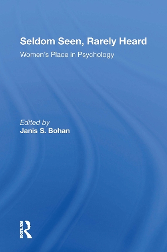 Seldom Seen, Rarely Heard: Women's Place In Psychology.