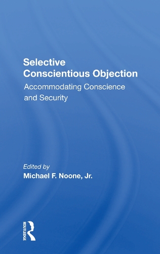 Selective Conscientious Objection: Accommodating Conscience And Security.