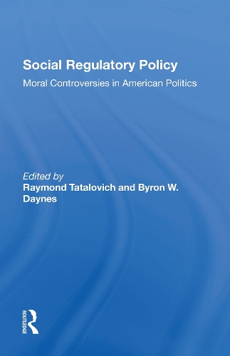 Social Regulatory Policy: Moral Controversies In American Politics.