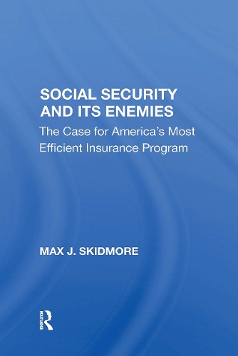 Social Security And Its Enemies: The Case For America's Most Efficient Insurance Program.