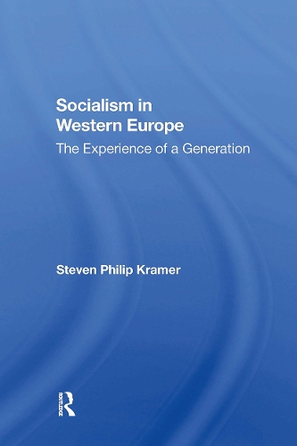 Socialism In Western Europe: The Experience Of A Generation.