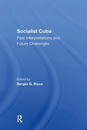Socialist Cuba: Past Interpretations And Future Challenges.