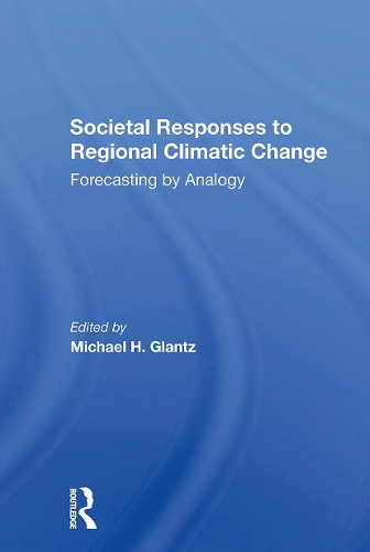 Societal Responses To Regional Climatic Change: Forecasting By Analogy.