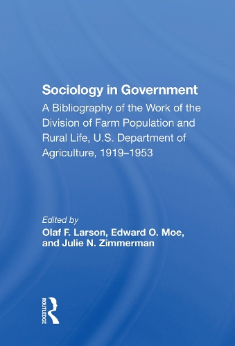 Sociology In Government: A Bibliography Of The Work Of The Division Of Farm Population And Rural Life, U.s. Department Of Agriculture, 19191953.
