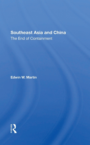 Southeast Asia And China: The End Of Containment.