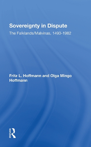 Sovereignty In Dispute: The Falklands/malvinas, 14931982.