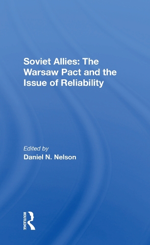 Soviet Allies: The Warsaw Pact And The Issue Of Reliability.
