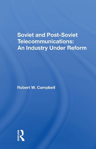 Soviet And Postsoviet Telecommunications: An Industry Under Reform.