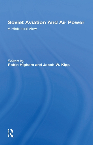 Soviet Aviation And Air Power: A Historical View.