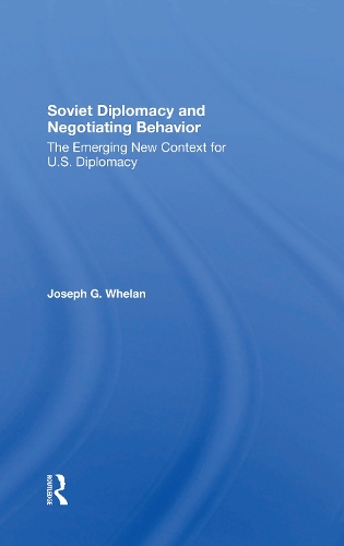 Soviet Diplomacy And Negotiating Behavior: The Emerging New Context For U.s. Diplomacy.