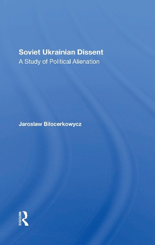 Soviet Ukrainian Dissent: A Study Of Political Alienation.