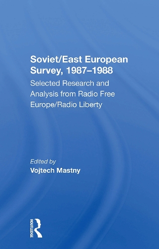 Soviet/East European Survey, 1987-1988: Selected Research And Analysis From Radio Free Europe/radio Liberty.