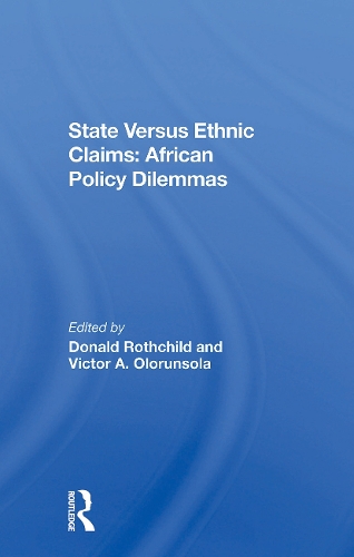 State Versus Ethnic Claims: African Policy Dilemmas.