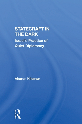 Statecraft In The Dark: Israel's Practice Of Quiet Diplomacy.