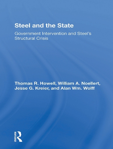 Steel And The State: Government Intervention And Steel's Structural Crisis.