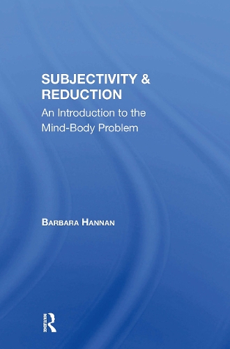 Subjectivity And Reduction: An Introduction To The Mindbody Problem.