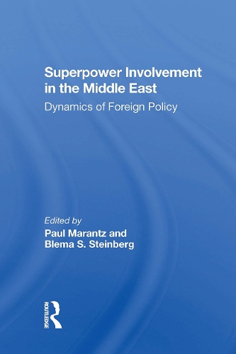 Superpower Involvement In The Middle East: Dynamics Of Foreign Policy.