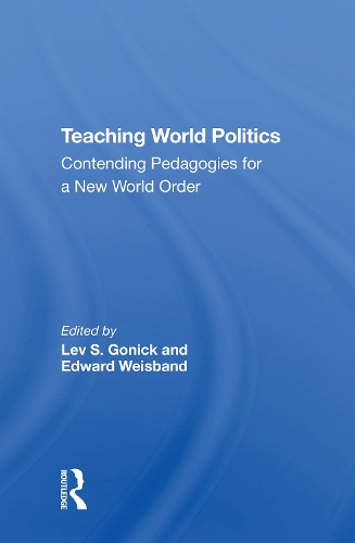 Teaching World Politics: Contending Pedagogies For A New World Order.