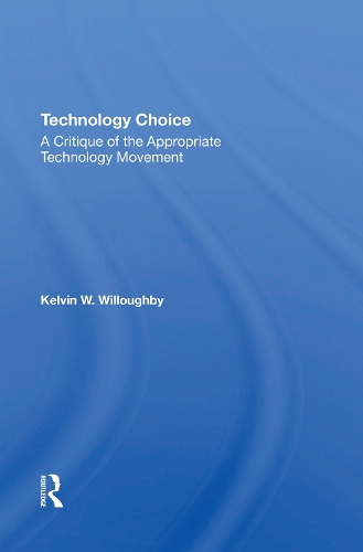 Technology Choice: A Critique Of The Appropriate Technology Movement.