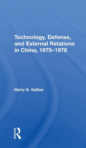 Technology, Defense, And External Relations In China, 19751978.