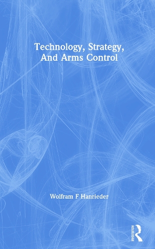 Technology, Strategy, And Arms Control.