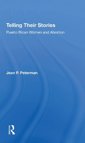 Telling Their Stories: Puerto Rican Women And Abortion.