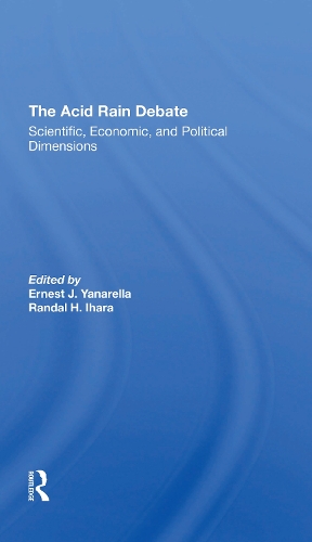 The Acid Rain Debate: Scientific, Economic, And Political Dimensions.