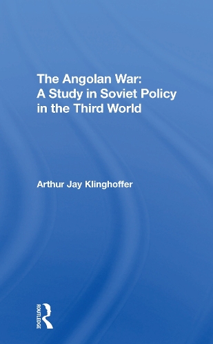 The Angolan War: A Study In Soviet Policy In The Third World.