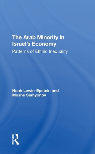 The Arab Minority In Israel's Economy: Patterns Of Ethnic Inequality.