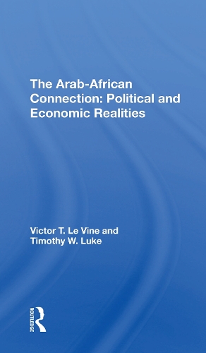 The Arabafrican Connection: Political And Economic Realities.