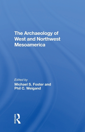 The Archaeology Of West And Northwest Mesoamerica.