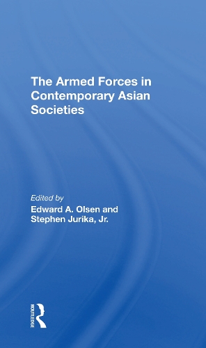 The Armed Forces In Contemporary Asian Societies.