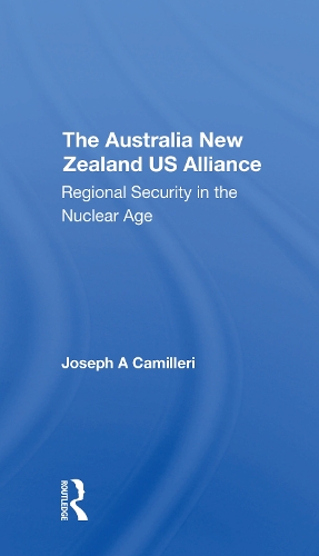 The Australianew Zealandu.s. Alliance: Regional Security In The Nuclear Age.