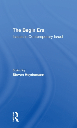 The Begin Era: Issues In Contemporary Israel.