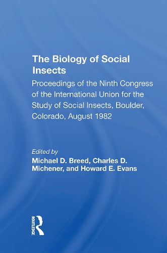 The Biology Of Social Insects: Proceedings Of The Ninth Congress Of The International Union For The Study Of Social Insects.