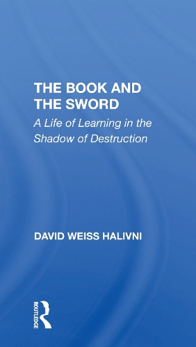 The Book And The Sword: A Life Of Learning In The Shadow Of Destruction.
