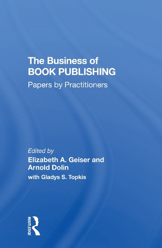 The Business Of Book Publishing: Papers By Practitioners.