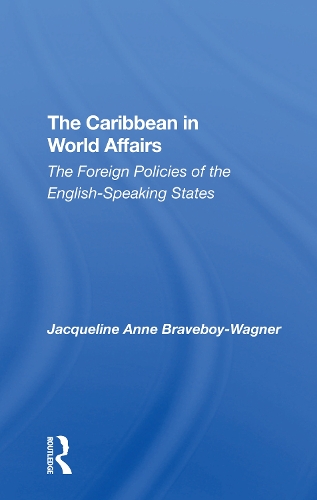 The Caribbean In World Affairs: The Foreign Policies Of The English-speaking States.