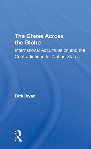 The Chase Across The Globe: International Accumulation And The Contradictions For Nation States.